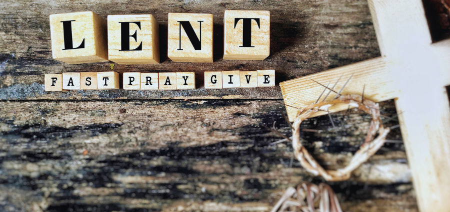 Preparing for Lent: Why We Pray, Fast, and Give