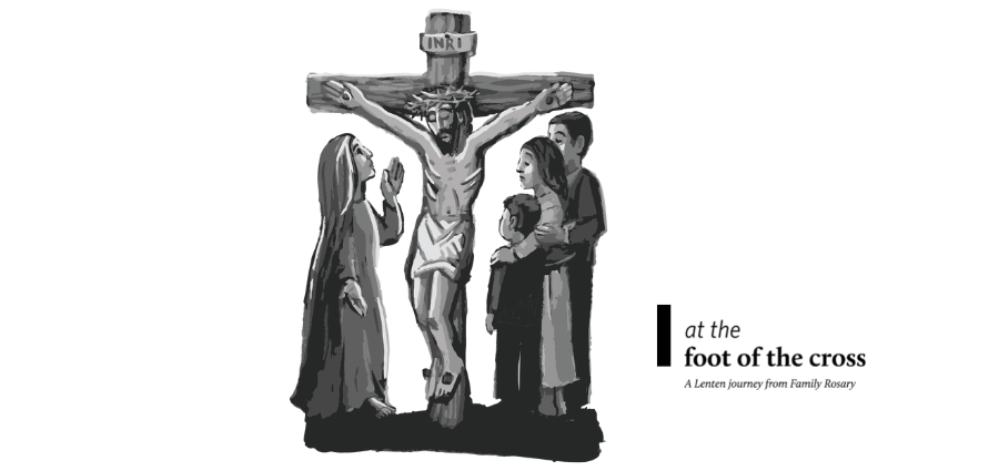 Lent 2022: At the Foot of the Cross