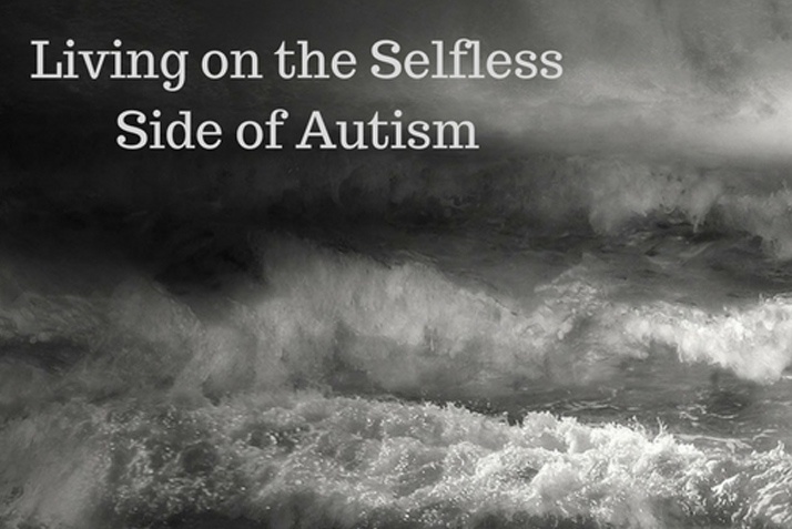 Living on the Selfless Side of Autism
