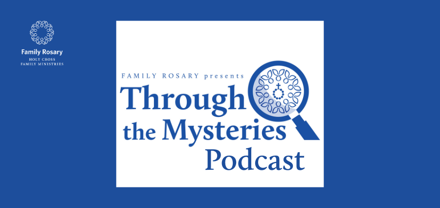 Through the Mysteries Podcast: Praying with Mary